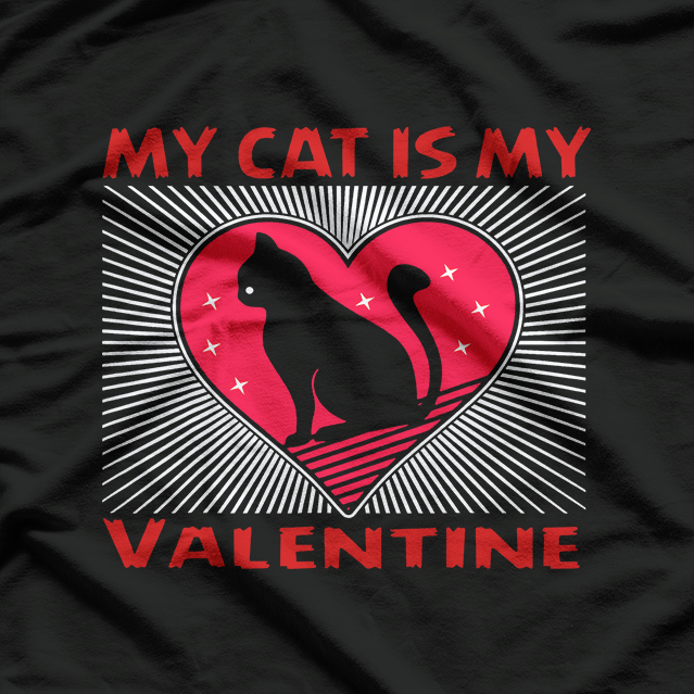 My Cat Is My Valentine Cute Feline Lover Gift T-Shirt