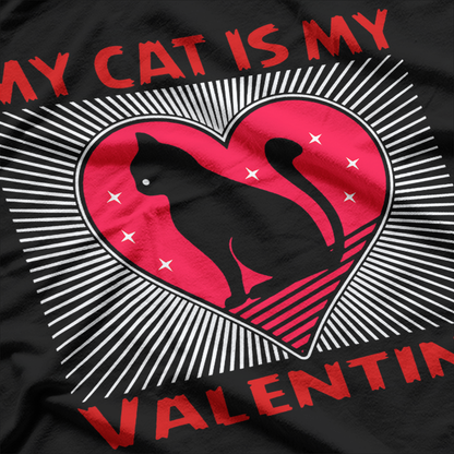 My Cat Is My Valentine Cute Feline Lover Gift T-Shirt