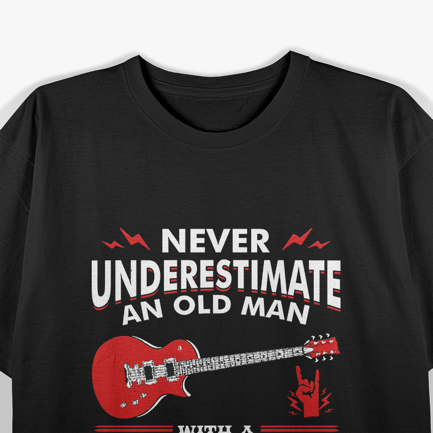 Never Underestimate an Old Man with a Guitar - A Legend in the Making T-Shirt