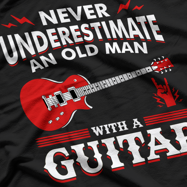 Never Underestimate an Old Man with a Guitar - A Legend in the Making T-Shirt