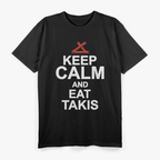 Quote Keep Calm and Eat Takis Funny Foodies T-Shirt