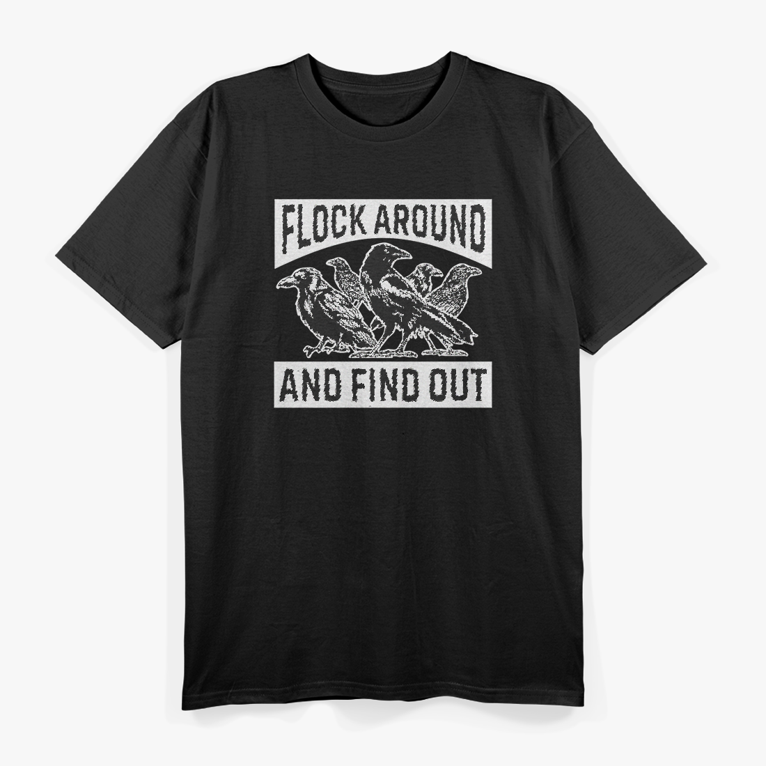 Raven Flock – Around and Find Out Funny Sarcastic Bird T-Shirt