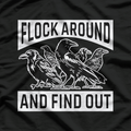 Raven Flock – Around and Find Out Funny Sarcastic Bird T-Shirt
