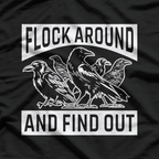 Raven Flock – Around and Find Out Funny Sarcastic Bird T-Shirt