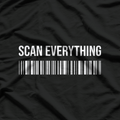 Scan Everything Humor Design T-Shirt