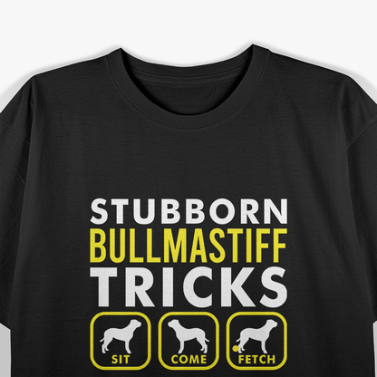 Stubborn Bullmastiff Tricks T-Shirt