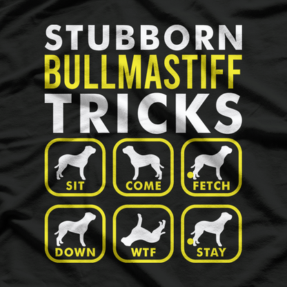 Stubborn Bullmastiff Tricks T-Shirt