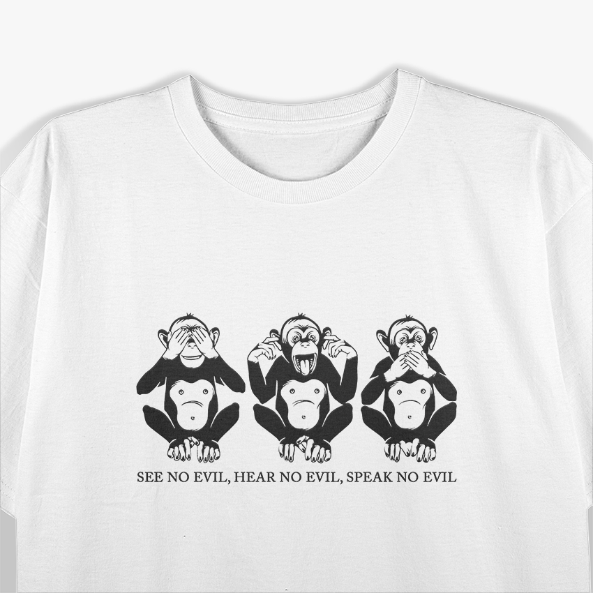 Wise Monkeys See No Evil Hear No Evil Positive Quote T-Shirt