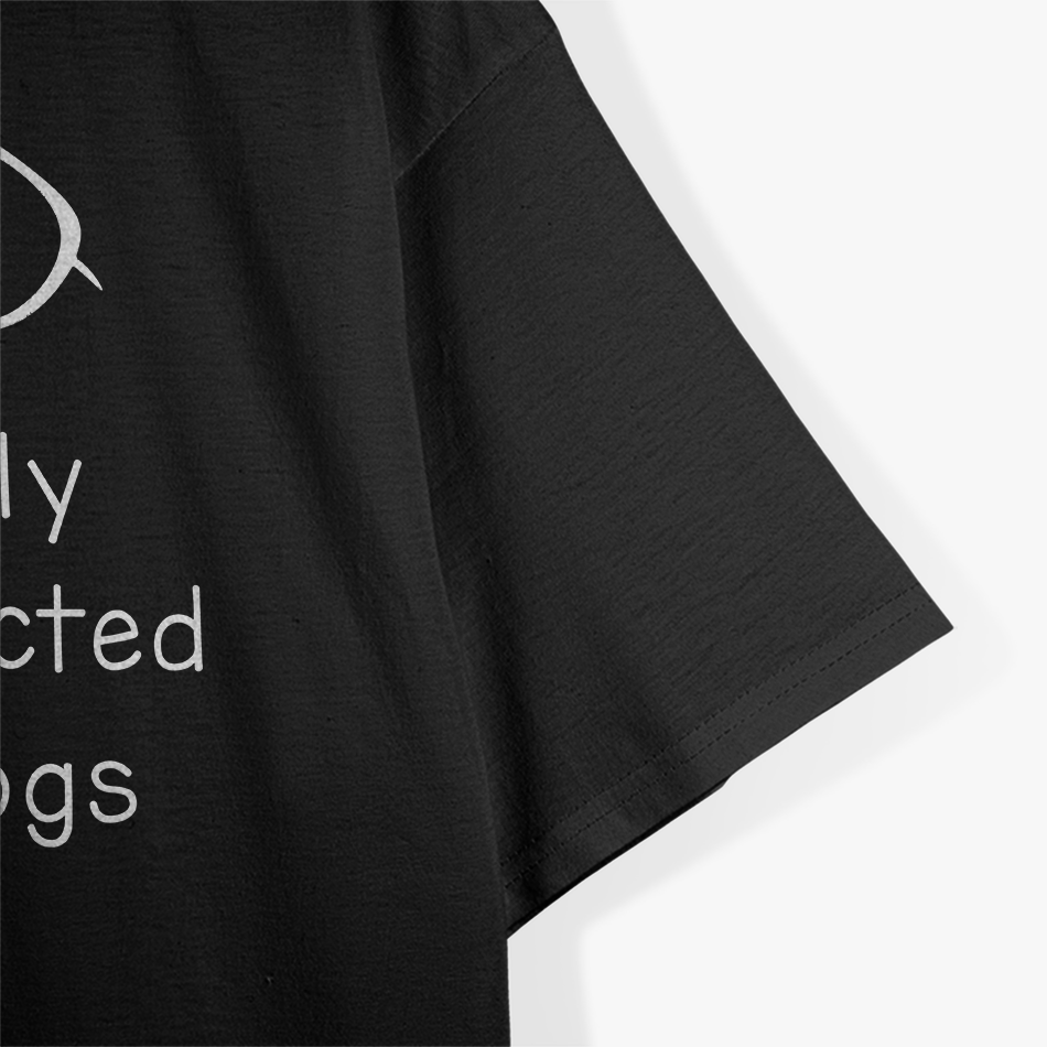 Easily Distracted by Dogs: Funny Pet Lover T-Shirt