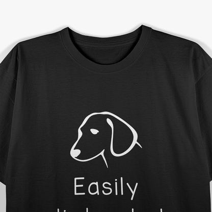 Easily Distracted by Dogs: Funny Pet Lover T-Shirt