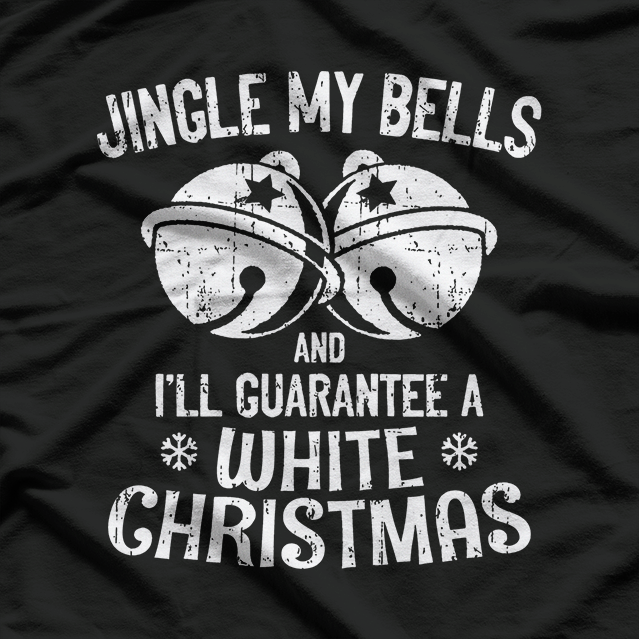 Jingle My Bells: Funny Christmas T-Shirt