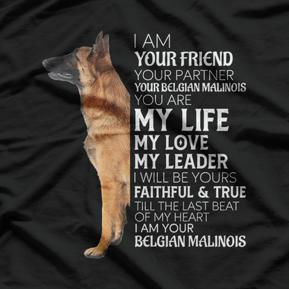 I Am Your Friend, Your Partner, Your Belgian Malinois T-Shirt