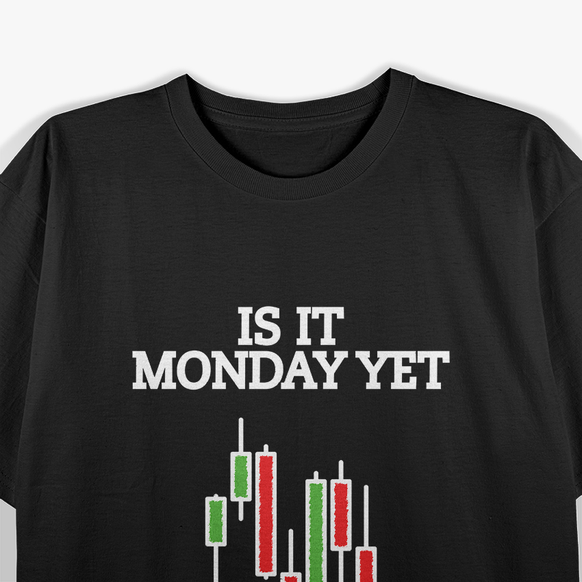 Is It Monday Yet? Funny Weekday Struggles T-Shirt