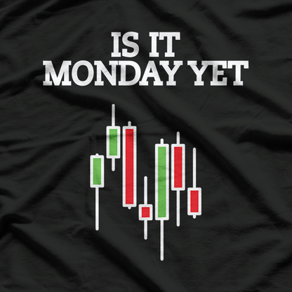 Is It Monday Yet? Funny Weekday Struggles T-Shirt