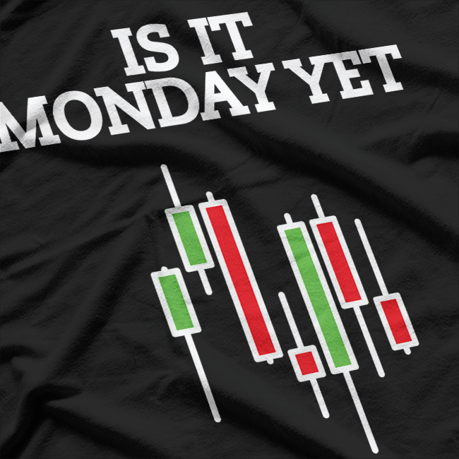 Is It Monday Yet? Funny Weekday Struggles T-Shirt