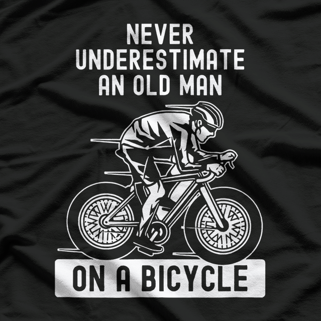 Never Underestimate An Old Guy on a Bicycle T-Shirt