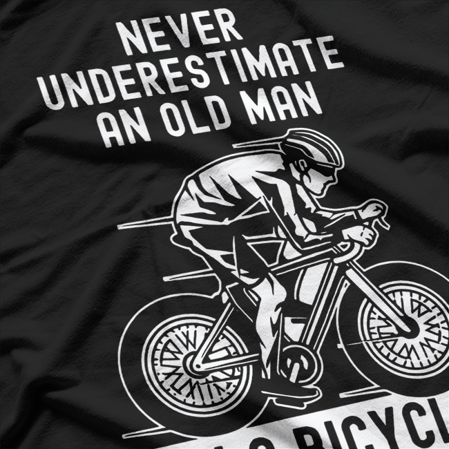 Never Underestimate An Old Guy on a Bicycle T-Shirt