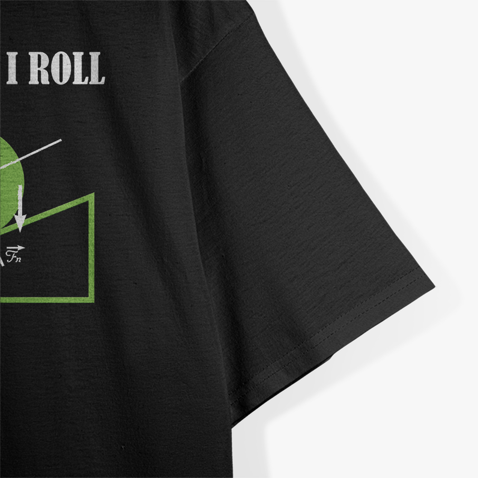 That's How I Roll, Funny Physics Joke T-Shirt