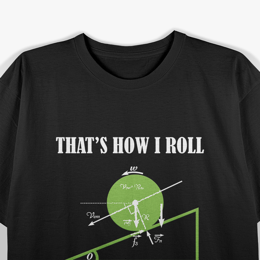 That's How I Roll, Funny Physics Joke T-Shirt