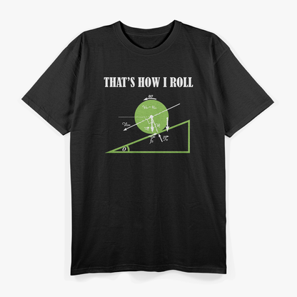 That's How I Roll, Funny Physics Joke T-Shirt