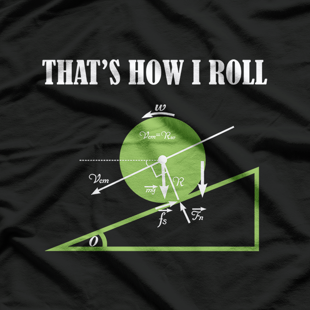 That's How I Roll, Funny Physics Joke T-Shirt