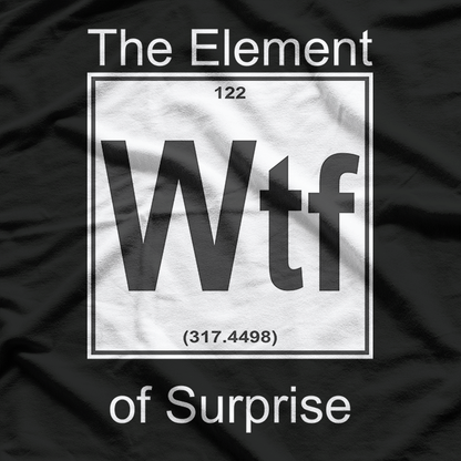 WTF: The Element of Surprise T-Shirt