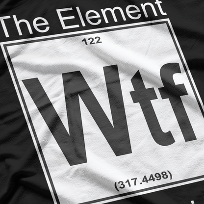 WTF: The Element of Surprise T-Shirt
