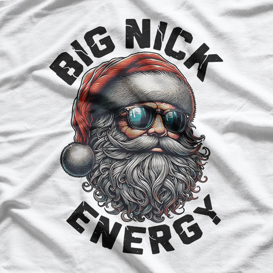 Big Nick Energy: Funny Christmas Santa T-Shirt