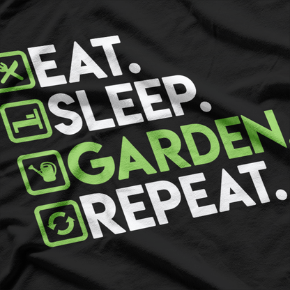 Eat, Sleep, Garden, Repeat, Gardening T-Shirt