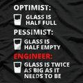 Engineer Half Full Glass - Funny Engineering T-Shirt