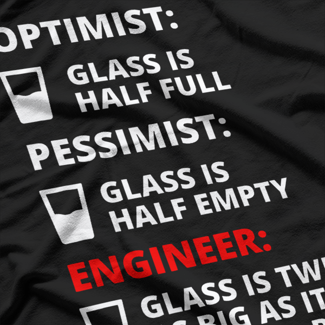 Engineer Half Full Glass - Funny Engineering T-Shirt