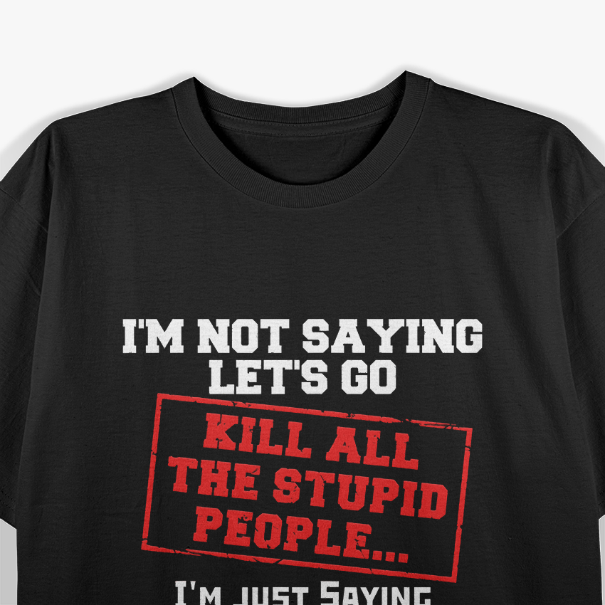 Funny Humor About Stupid People T-Shirt
