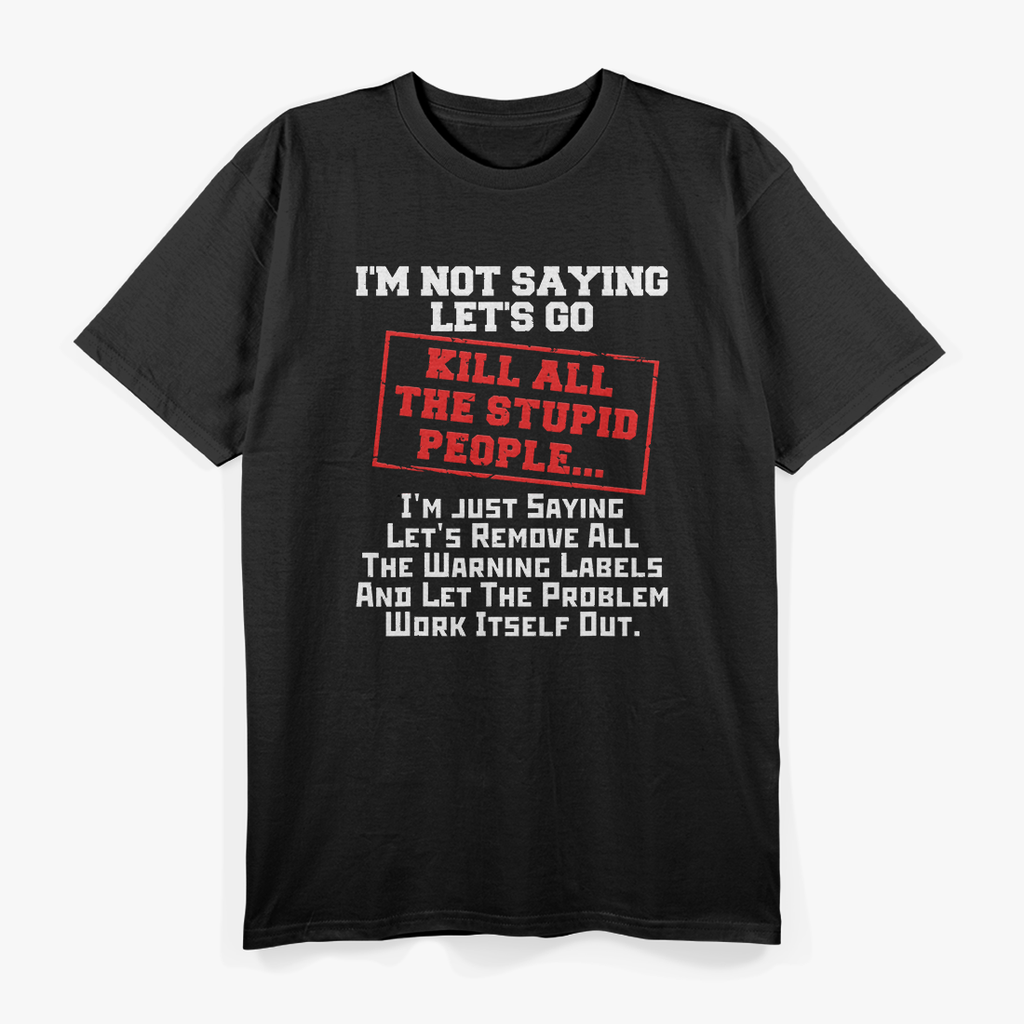 Funny Humor About Stupid People T-Shirt