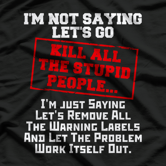 Funny Humor About Stupid People T-Shirt