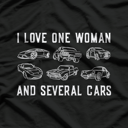 I Love One Woman and Several Cars For the True Car Enthusiast T-Shirt