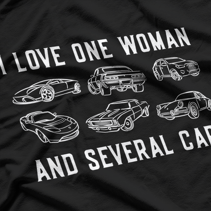 I Love One Woman and Several Cars For the True Car Enthusiast T-Shirt