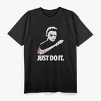 Michael Myers: Just Do It... Silently T-Shirt