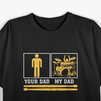 My Dad Is A Drummer Your Dad Is Not Funny Percussion Music T-Shirt