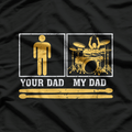 My Dad Is A Drummer Your Dad Is Not Funny Percussion Music T-Shirt
