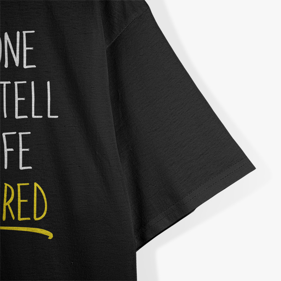 Someone Please Tell My Wife… – Funny Husband Joke T-Shirt