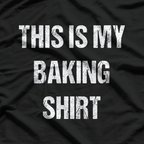 This Is My Baking Funny Food Lover T-Shirt