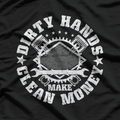 Dirty Hands Make Clean-Money Funny Mechanic Mechanist T-Shirt