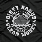 Dirty Hands Make Clean-Money Funny Mechanic Mechanist T-Shirt