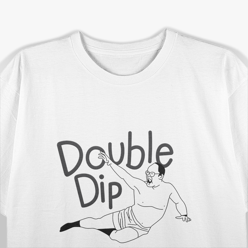 Double Dip: Funny & Bold Statement T-Shirt