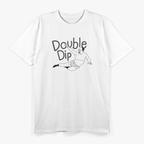 Double Dip: Funny & Bold Statement T-Shirt