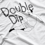 Double Dip: Funny & Bold Statement T-Shirt