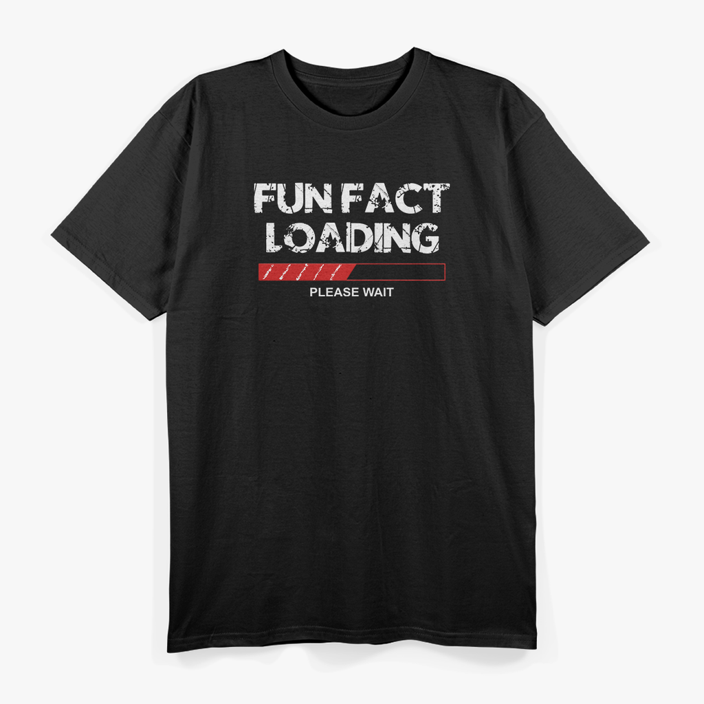 Fun Fact, Funny Fun Fact Loading Joke Quote Saying T-Shirt