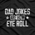 Dad Jokes Are How Eye Roll: Funny Pun T-Shirt