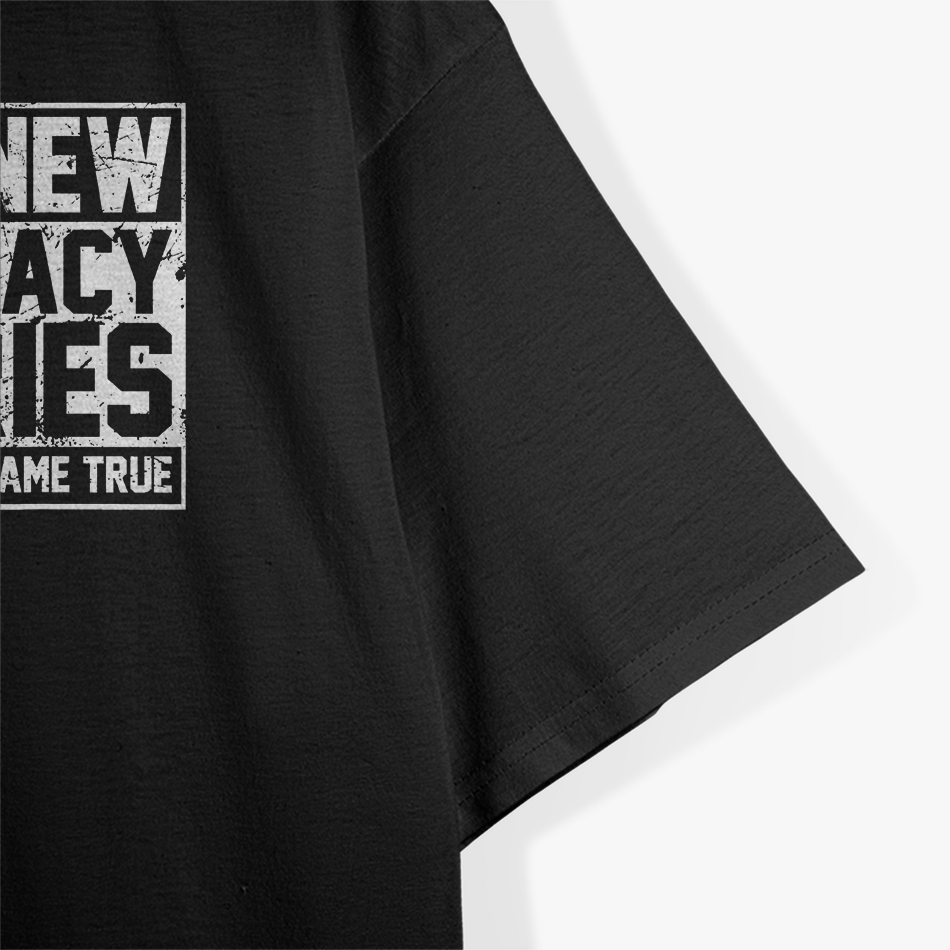 I Need New Conspiracy Theories The Old Ones Came True Funny T-Shirt