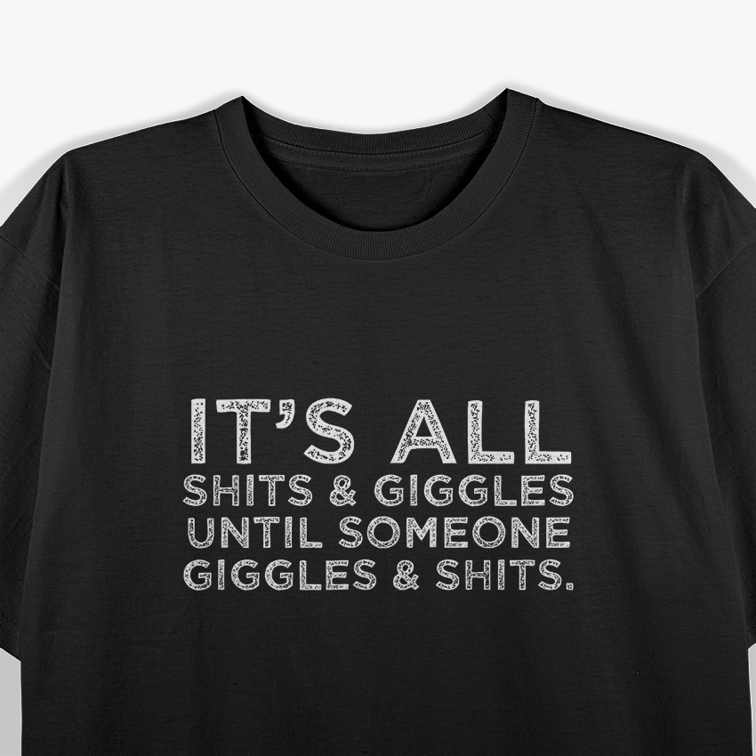 It’s All Shits and Giggles – Funny Adult Humor Meme T-Shirt